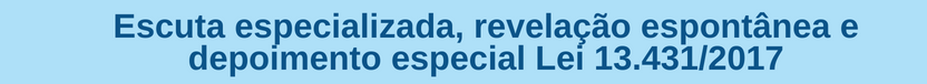 Banner curso Escuta especializada, revelação espontânea e depoimento especial