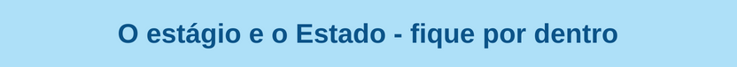 Banner curso O estágio e o Estado fique por dentro