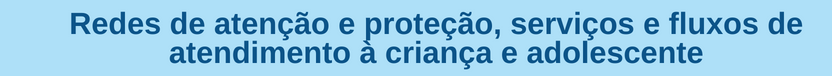Banner curso Redes de atenção e proteção, serviços e fluxos de atendimento à criança e adolescente