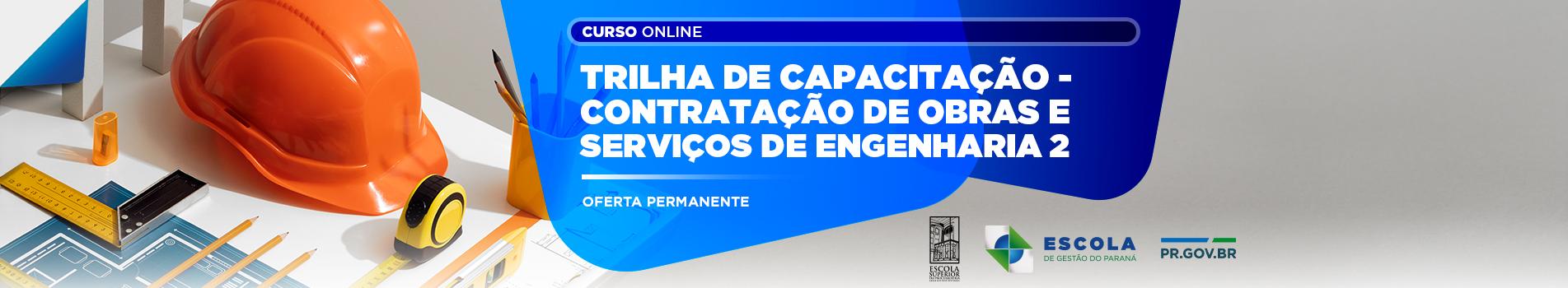 Trilha de Capacitação - Contratação de Obras Públicas e Serviços de Engenharia