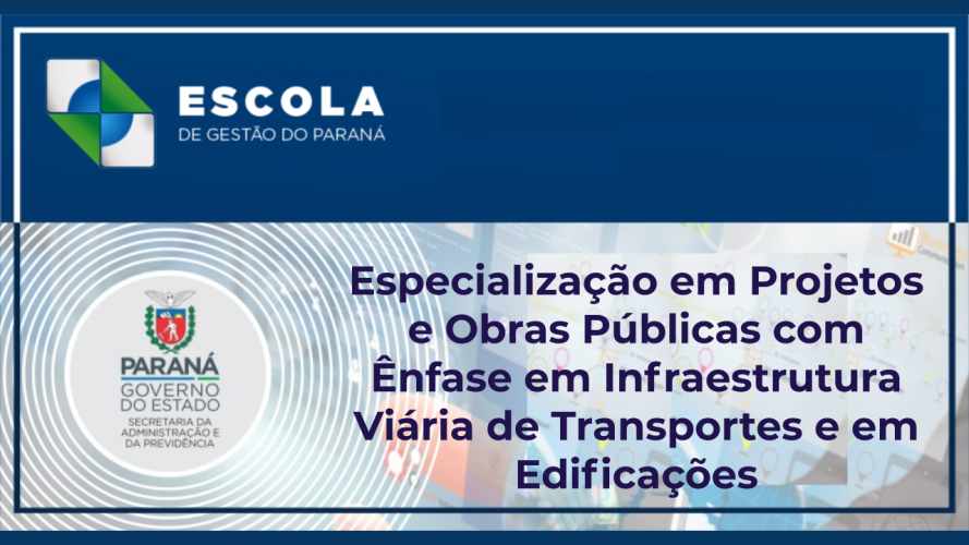 Especialização em Projetos e Obras Públicas com Ênfase em Infraestrutura Viária de Transportes e em Edificações