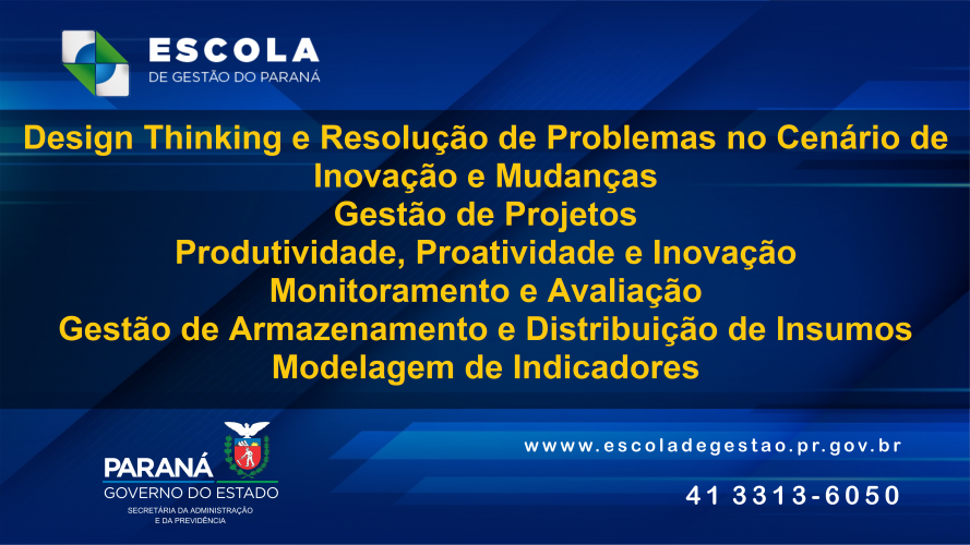 A Escola de Gestão do Paraná está com inscrições abertas em 06 (seis) cursos na modalidade on-line.