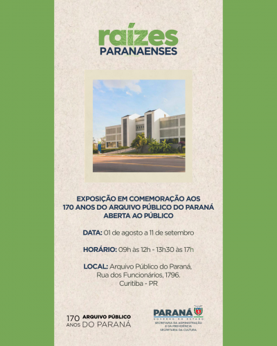 Exposição Comemorativa: 170 Anos do Arquivo Público do Paraná