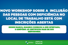 NOVO WORKSHOP SOBRE A INCLUSÃO DAS PESSOAS COM DEFICIÊNCIA